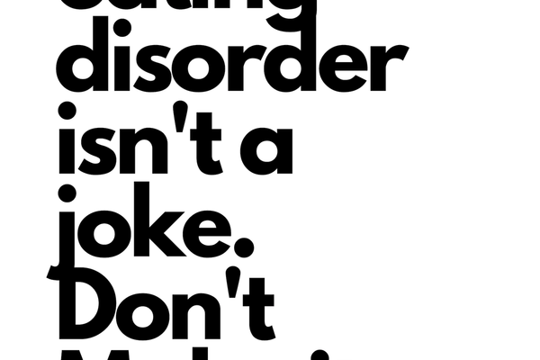 Eating Disorder Isn't A Joke