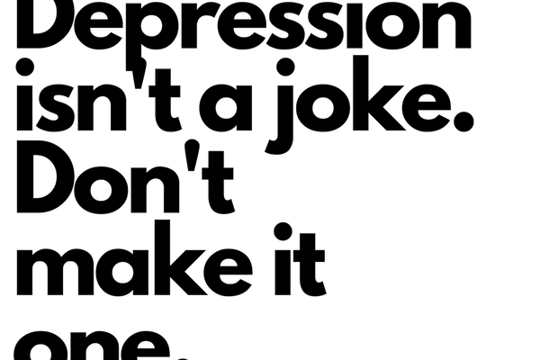 Depression Isn't A Joke